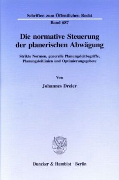 Die normative Steuerung der planerischen Abwägung. - Dreier, Johannes