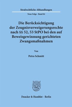 Die Berücksichtigung der Zeugnisverweigerungsrechte nach §§ 52, 53 StPO bei den auf Beweisgewinnung gerichteten Zwangsmaßnahmen. - Schmitt, Petra