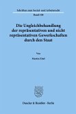 Die Ungleichbehandlung der repräsentativen und nicht repräsentativen Gewerkschaften durch den Staat.