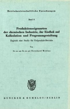 Cover Produktionseigenarten der chemischen Industrie, ihr Einfluß auf Kalkulation und Programmgestaltung.