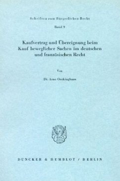 Kaufvertrag und Übereignung beim Kauf beweglicher Sachen im deutschen und französischen Recht. - Oeckinghaus, Arne