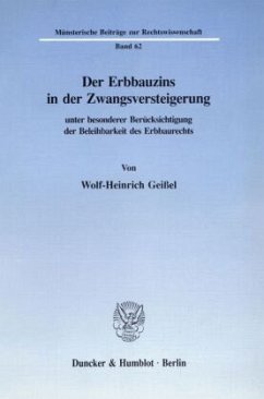 Der Erbbauzins in der Zwangsversteigerung unter besonderer Berücksichtigung der Beleihbarkeit des Erbbaurechts. - Geißel, Wolf-Heinrich