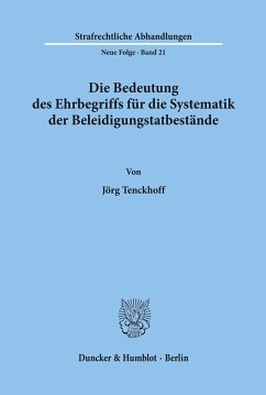 Die Bedeutung des Ehrbegriffs für die Systematik der Beleidigungstatbestände. - Tenckhoff, Jörg