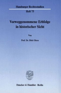 Vorweggenommene Erbfolge in historischer Sicht. - Olzen, Dirk