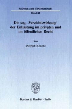 Die sog. 'Verzichtswirkung' der Entlastung im privaten und im öffentlichen Recht. - Knoche, Dietrich