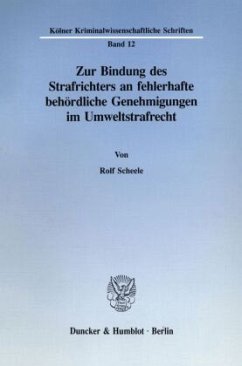 Cover Zur Bindung des Strafrichters an fehlerhafte behördliche Genehmigungen im Umweltstrafrecht.