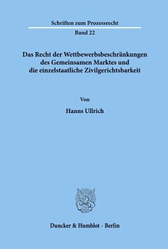 Das Recht der Wettbewerbsbeschränkungen des Gemeinsamen Marktes und die einzelstaatliche Zivilgerichtsbarkeit. - Ullrich, Hanns