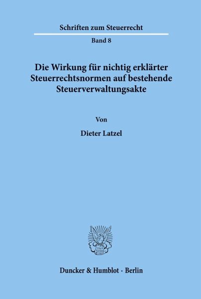 Die Wirkung für nichtig erklärter Steuerrechtsnormen auf bestehende Steuerverwaltungsakte.