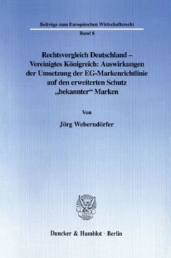 Rechtsvergleich Deutschland - Vereinigtes Königreich: Auswirkungen der Umsetzung der EG-Markenrichtlinie auf den erweite - Weberndörfer, Jörg