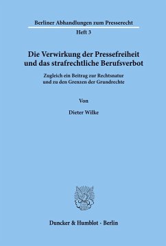 Cover Die Verwirkung der Pressefreiheit und das strafrechtliche Berufsverbot.