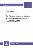 Die Steuergesetzgebung in der Bundesrepublik Deutschland von 1983 bis 1998