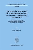 Institutionelle Struktur der Wirtschaftsintegration in der Gemeinschaft Unabhängiger Staaten (GUS).