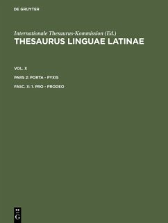 Thesaurus linguae Latinae. . porta - pyxis / 1. pro - prodeo / Thesaurus linguae Latinae. . porta - pyxis Vol. X. Pars 2. Fasc. X - 1. pro - prodeo