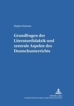 Grundfragen der Literaturdidaktik und zentrale Aspekte des Deutschunterrichts - Hamann, Birgitta