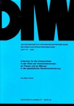 Ursachen für die Unterschiede in der Höhe der Versichertenrenten an Frauen und an Männer in der gesetzlichen Rentenversi - Kirner, Ellen Ursachen für die Unterschiede in der Höhe der Versichertenrenten an Frauen und an Männer in der gesetzlichen Rentenversi - Kirner, Ellen