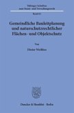 Gemeindliche Bauleitplanung und naturschutzrechtlicher Flächen- und Objektschutz.