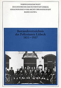 Bestandsverzeichnis des Polizeiamts Lübeck 1851-1937 - Grassmann, Antjekathrin