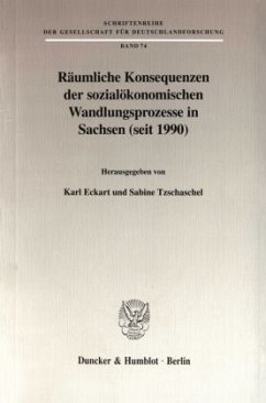 Räumliche Konsequenzen der sozialökonomischen Wandlungsprozesse in Sachsen (seit 1990). - Eckart, Karl / Tzschaschel, Sabine (Hgg.)