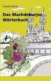 ?Das Machdeburjer Wörterbuch ?Das Machdeburjer Wörterbuch