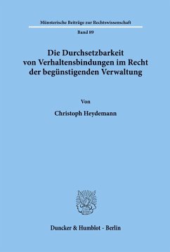 Die Durchsetzbarkeit von Verhaltensbindungen im Recht der begünstigenden Verwaltung. - Heydemann, Christoph