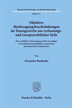 Objektive Marktzugangsbeschränkungen im Taxengewerbe aus verfassungs- und europarechtlicher Sicht. - Bardarsky, Alexander