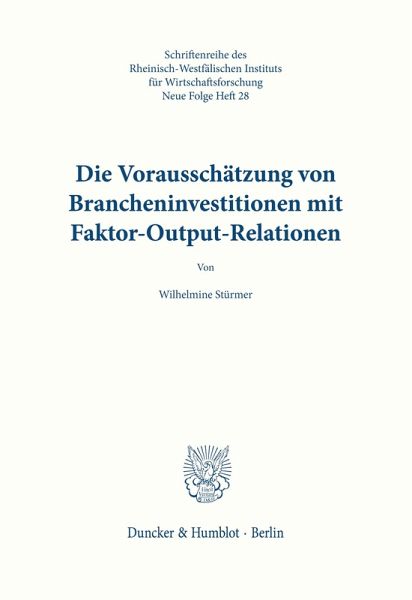 Die Vorausschätzung von Brancheninvestitionen mit Hilfe von Faktor-Output-Relationen.