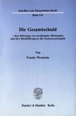 Die Gesamtschuld - ihre Befreiung von irrationalen Merkmalen und ihre Rückführung in die Gesetzessystematik.