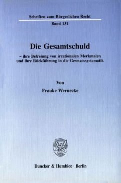 Die Gesamtschuld - ihre Befreiung von irrationalen Merkmalen und ihre Rückführung in die Gesetzessystematik. - Wernecke, Frauke