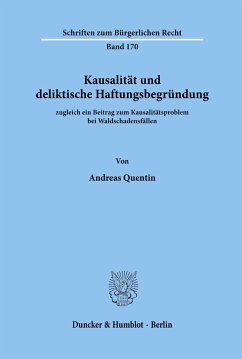 Kausalität und deliktische Haftungsbegründung, zugleich ein Beitrag zum Kausalitätsproblem bei Waldschadensfällen. - Quentin, Andreas