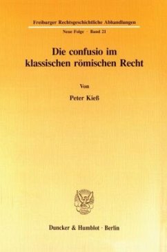 Die confusio im klassischen römischen Recht. - Kieß, Peter