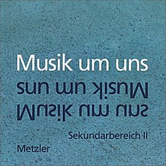 Musik um uns - Sekundarbereich II - Neubearbeitung (3. Auflage): Musik um uns SII - 3. Auflage 1996: Hörbeispiele 11-13 Musik um uns - Sekundarbereich II - Neubearbeitung (3. Auflage): Musik um uns SII - 3. Auflage 1996: Hörbeispiele 11-13