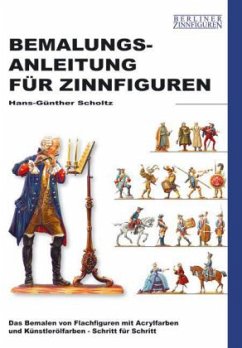 Bemalungsanleitung für Zinnfiguren - Scholtz, Hans-Günther