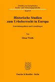 Historische Studien zum Urheberrecht in Europa.