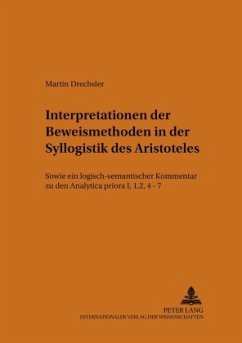 Interpretationen der Beweismethoden in der Syllogistik des Aristoteles - Drechsler, Martin