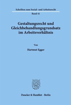 Gestaltungsrecht und Gleichbehandlungsgrundsatz im Arbeitsverhältnis. - Egger, Hartmut