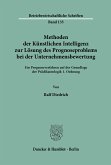 Methoden der Künstlichen Intelligenz zur Lösung des Prognoseproblems bei der Unternehmensbewertung.