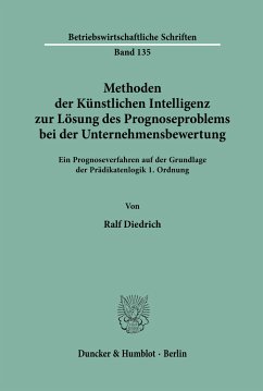 Methoden der Künstlichen Intelligenz zur Lösung des Prognoseproblems bei der Unternehmensbewertung. - Diedrich, Ralf