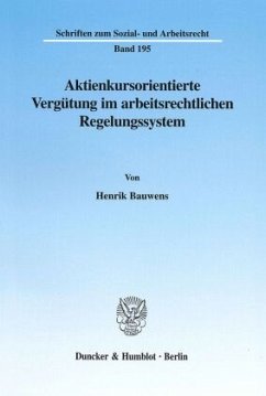 Aktienkursorientierte Vergütung im arbeitsrechtlichen Regelungssystem. - Bauwens, Henrik Aktienkursorientierte Vergütung im arbeitsrechtlichen Regelungssystem. - Bauwens, Henrik
