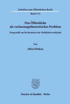 Das Öffentliche als verfassungstheoretisches Problem, dargestellt am Rechtsstatus der Wohlfahrtsverbände. - Rinken, Alfred