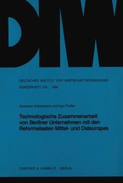 Technologische Zusammenarbeit von Berliner Unternehmen mit den Reformstaaten Mittel- und Osteuropas. - Eickelpasch, Alexander;Pfeiffer, Ingo