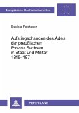 Aufstiegschancen des Adels der preußischen Provinz Sachsen in Staat und Militär 1815-1871