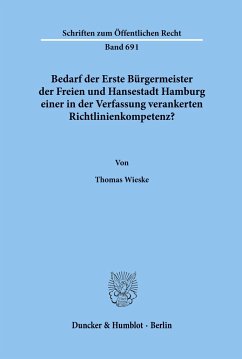 Bedarf der Erste Bürgermeister der Freien und Hansestadt Hamburg einer in der Verfassung verankerten Richtlinienkompetenz? - Wieske, Thomas