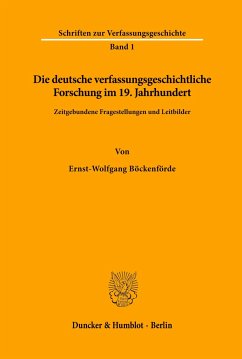 Die deutsche verfassungsgeschichtliche Forschung im 19. Jahrhundert. - Böckenförde, Ernst-Wolfgang