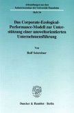 Das Corporate-Ecological-Performance-Modell zur Unterstützung einer umweltorientierten Unternehmensführung.