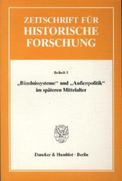 »Bündnissysteme« und »Außenpolitik« im späteren Mittelalter. - Moraw, Peter (Hrsg.)