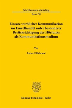 Einsatz werblicher Kommunikation im Einzelhandel unter besonderer Berücksichtigung des Hörfunks als Kommunikationsmedium. - Hillebrand, Rainer