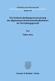 Die Sachentscheidungsvoraussetzung des allgemeinen Rechtsschutzbedürfnisses im Verwaltungsprozeß.