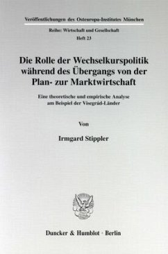 Die Rolle der Wechselkurspolitik während des Übergangs von der Plan- zur Marktwirtschaft. - Stippler, Irmgard