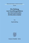 Die Heilung von Zustellungsfehlern im internationalen Zivilrechtsverkehr.