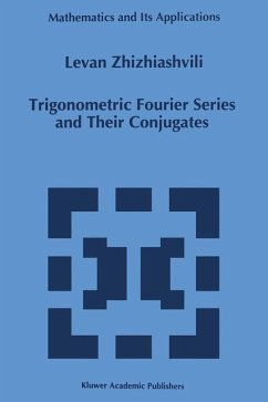 Trigonometric Fourier Series and Their Conjugates - Zhizhiashvili, L.